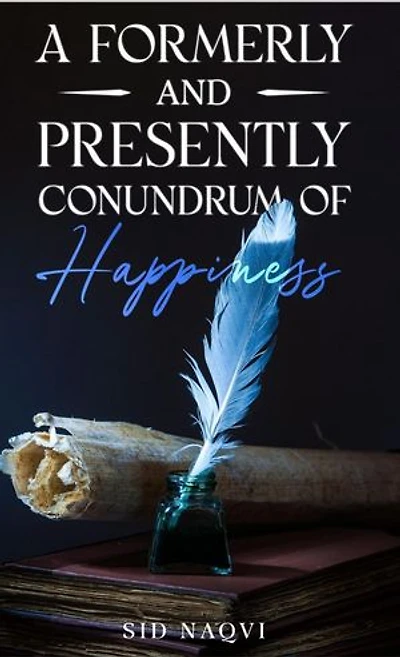 A Formerly and Presently Conundrum of Happiness