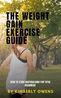 The Weight Gain Exercise Guide: How To Start Bodybuilding for Total Beginners