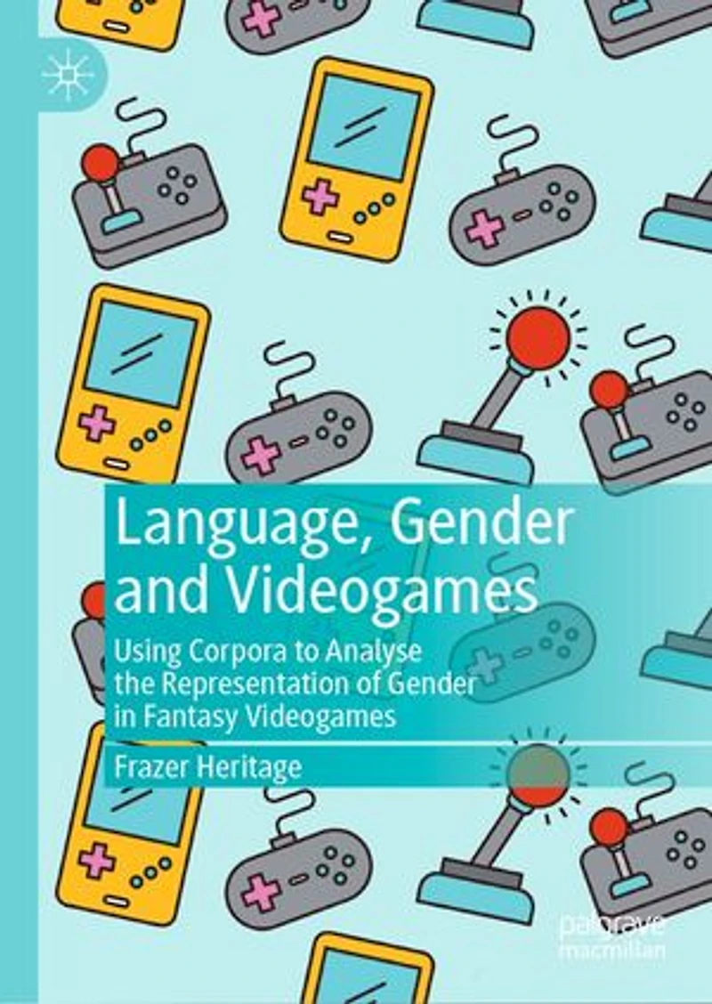 Language, Gender and Videogames: Using Corpora to Analyse the Representation of Fantasy Videogames
