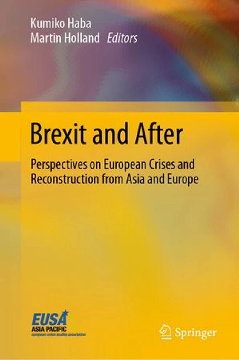 Brexit And After: Perspectives On European Crises Reconstruction From Asia Europe