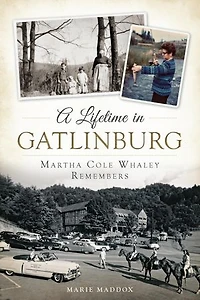 A Lifetime Gatlinburg: Martha Cole Whaley Remembers