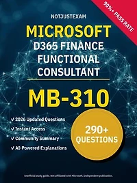 MB-310 D365 Finance Functional Consultant 290+ Practice Questions | Microsoft Study Guide: Unofficial Study Guide with Community Consensus & AI Explanations (2026 Edition)