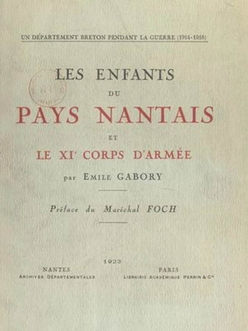 Les enfants du Pays nantais et le XIe Corps d'armée: Un département breton pendant la guerre (1914-1918)