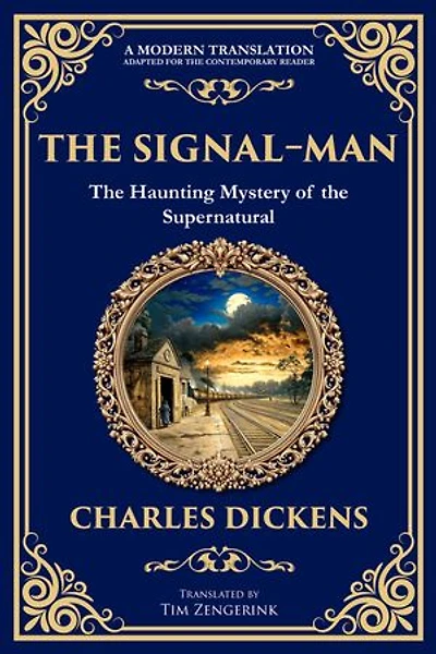 The Signal-Man: A Classic Ghost Story of Fate, Premonition, and Tragedy on the Rails