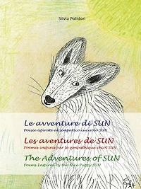 Le avventure di SUN - Les aventures de SUN - The Adventures of SUN: Poesie ispirate al simpatico cucciolo SUN - Poèmes inspirés par le sympathique Chiot SUN - Poems Inspired by the Nice Puppy SUN