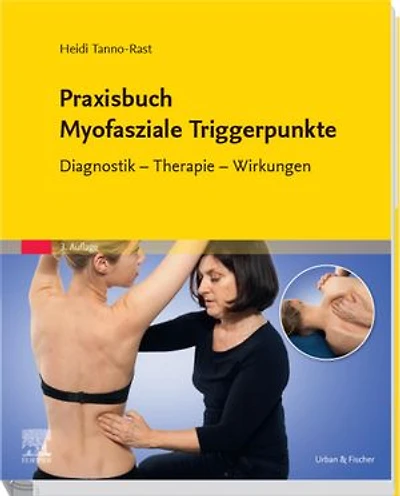 Praxisbuch Myofasziale Triggerpunkte: Diagnostik - Therapie - Wirkungen