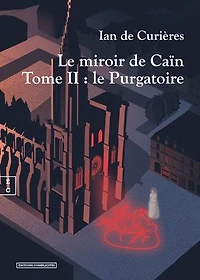 Le miroir de Caïn: Tome II : Le Purgatoire