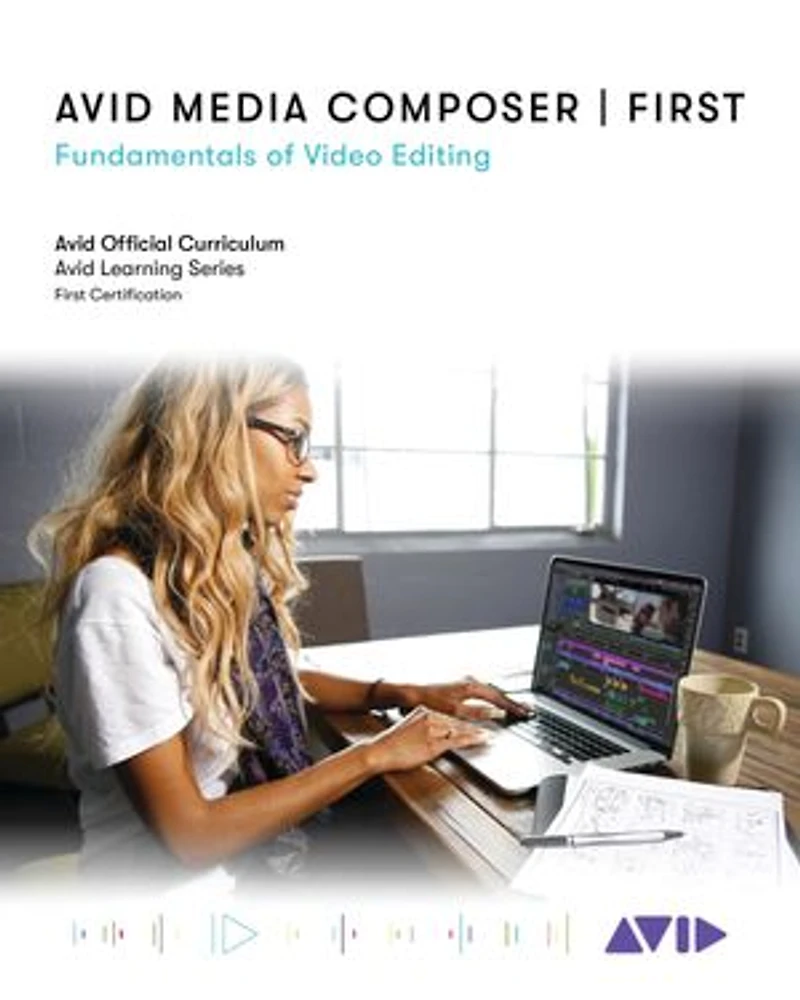 Avid Media Composer / First: Fundamentals of Video Editing