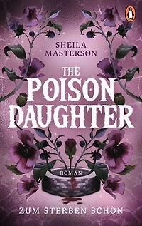 The Poison Daughter: Zum Sterben schön. Roman - Der Selfpublishing-Bestseller und TikTok-Hype – endlich in der deutschen Ausgabe