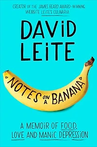Notes on A Banana: Memoir of Food, Love, and Manic Depression
