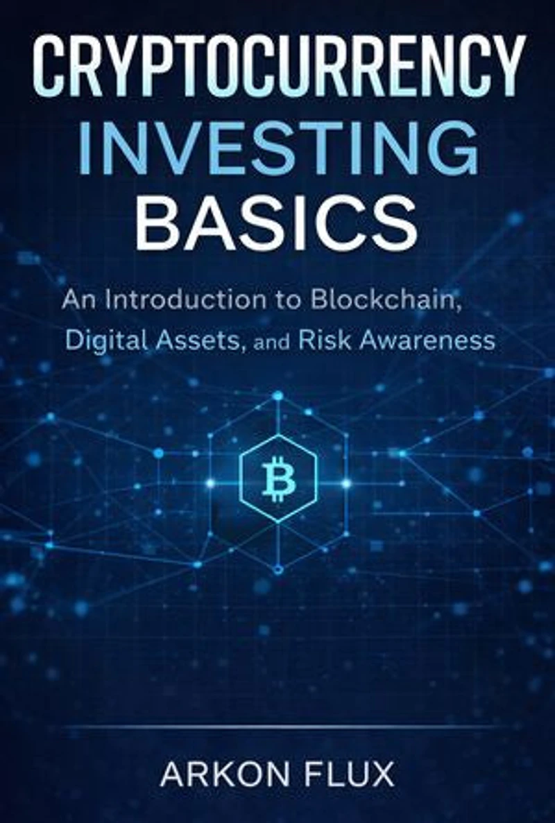 Cryptocurrency Investing Basics: An Introduction to Blockchain, Digital Assets, and Risk Awareness