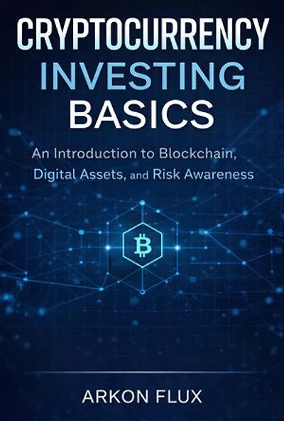 Cryptocurrency Investing Basics: An Introduction to Blockchain, Digital Assets, and Risk Awareness