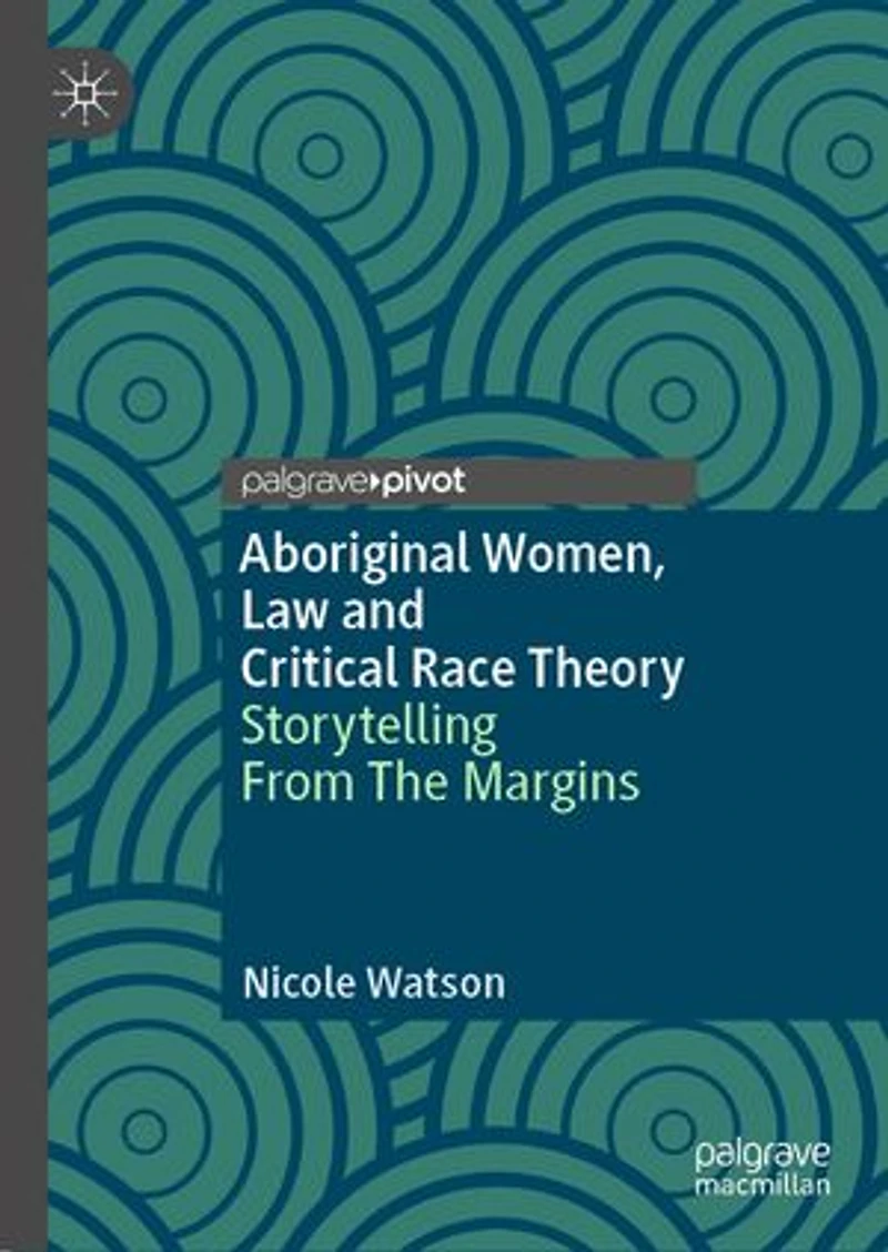 Aboriginal Women, Law And Critical Race Theory: Storytelling From The Margins
