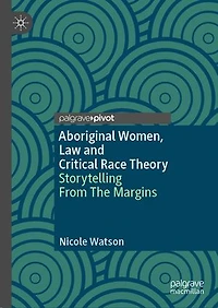 Aboriginal Women, Law And Critical Race Theory: Storytelling From The Margins