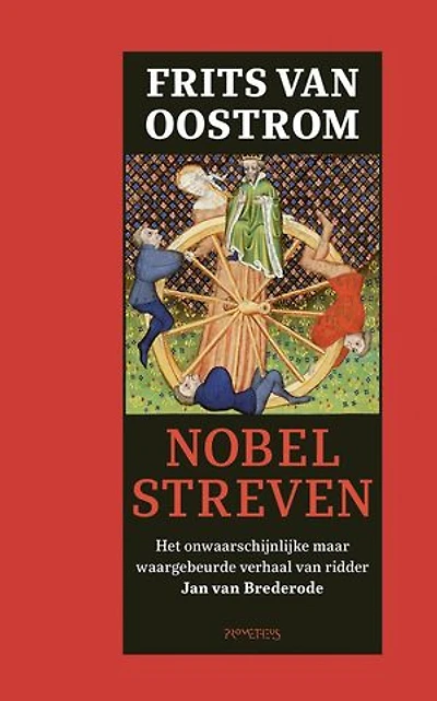 Nobel streven: het onwaarschijnlijke maar waargebeurde verhaal van ridder Jan van Brederode