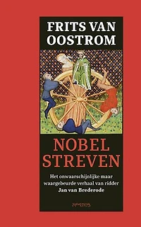 Nobel streven: het onwaarschijnlijke maar waargebeurde verhaal van ridder Jan van Brederode