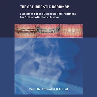 the Orthodontic Roadmap: Guidelines for Diagnosis and Treatment of Malocclusions