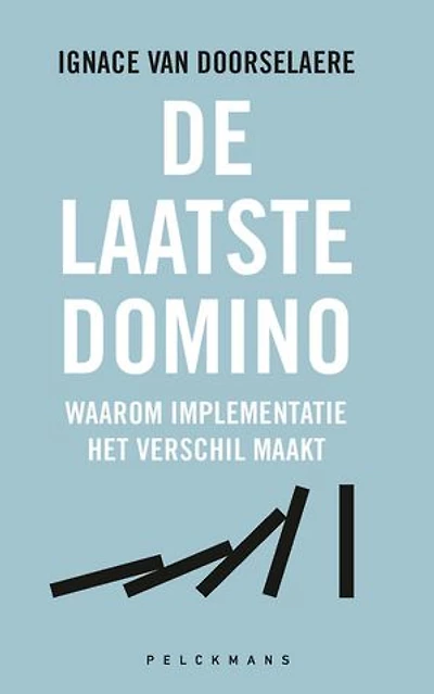 De laatste domino: Waarom implementatie het verschil maakt