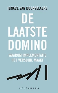 De laatste domino: Waarom implementatie het verschil maakt