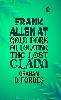 FRANK ALLEN AT GOLD FORK OR Locating the Lost Claim