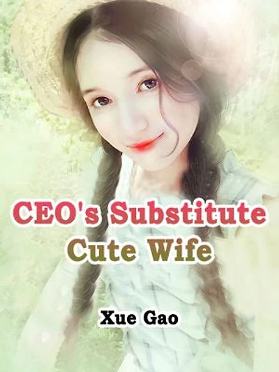 CEO's Substitute Cute Wife: Volume 2