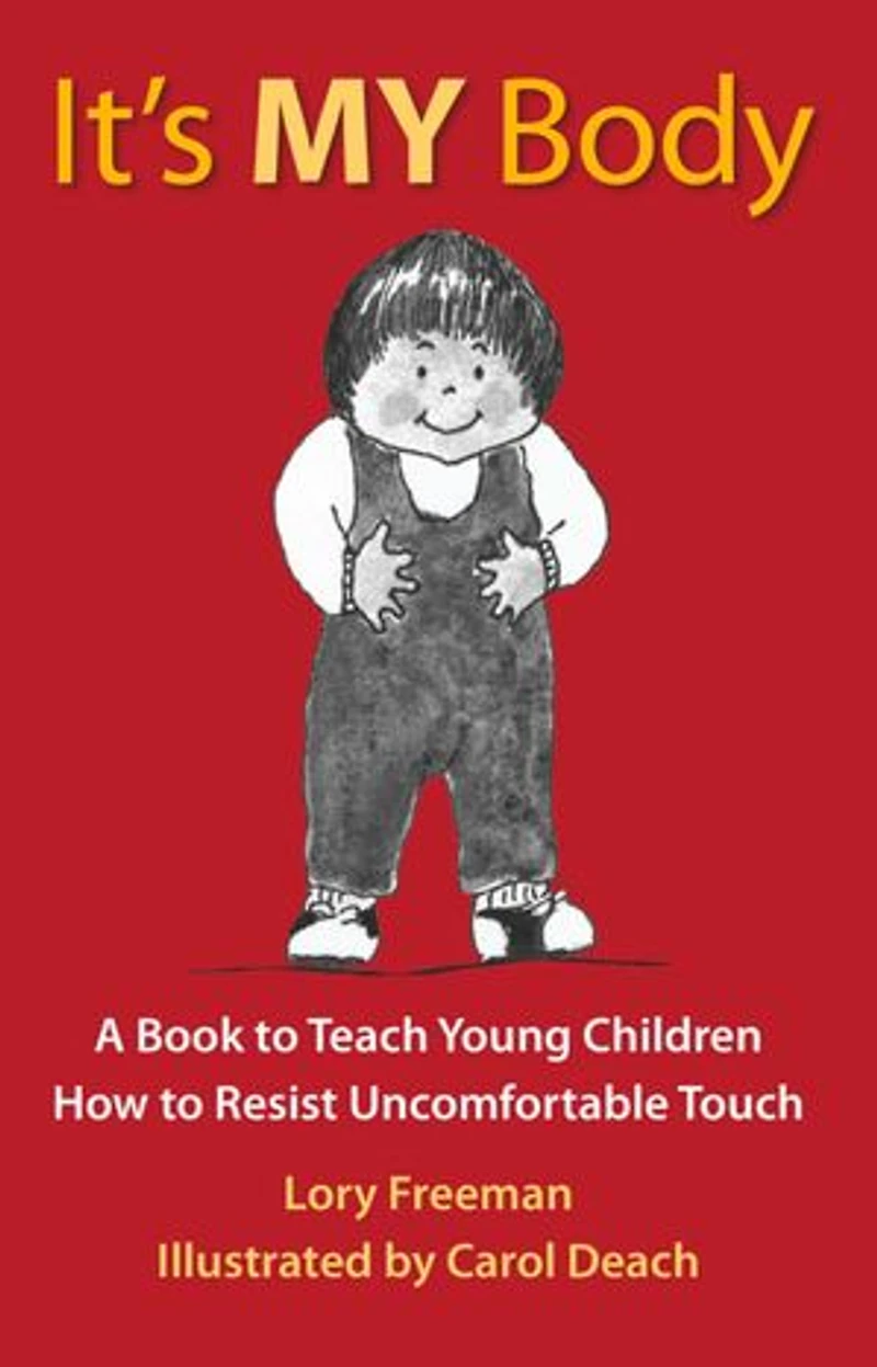 It's MY Body: A Book to Teach Young Children How to Resist Uncomfortable Touch