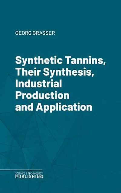 Synthetic Tannins, Their Synthesis, Industrial Production and Application