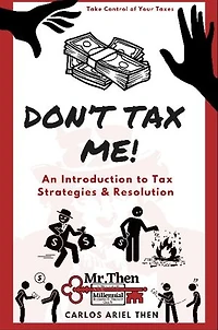 Don't Tax Me!: An Introduction to Tax Strategies & Resolution