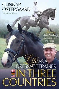 Life As a Dressage Trainer Three Countries: Journey Made Possible by Love for the Horse