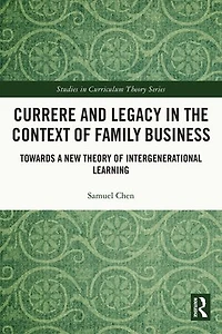 Currere and Legacy the Context of Family Business: Towards a New Theory Intergenerational Learning