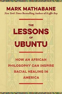 The Lessons of Ubuntu: How an African Philosophy Can Inspire Racial Healing America