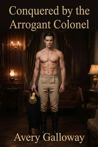 Conquered by the Arrogant Colonel: A Gilded Cage Dark Victorian Historical Romance