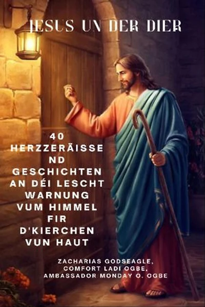JESUS UN DER DIER - l40 herzzeräissend Geschichten an déi lescht Warnung vum Himmel fir d'Kierchen vun haut