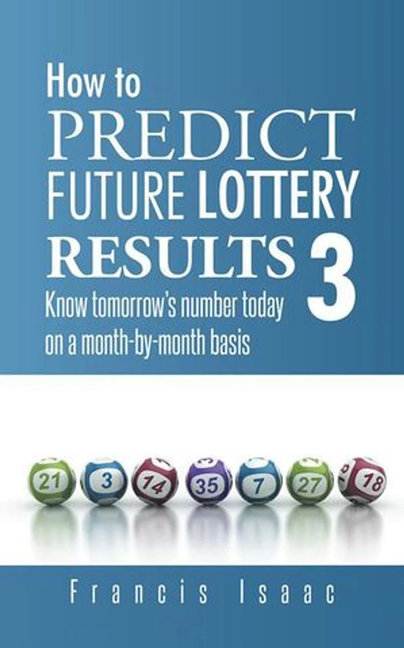 HOW TO PREDICT FUTURE LOTTERY RESULTS BOOK 3: Know tomorrow's number today on a month-by-month basis