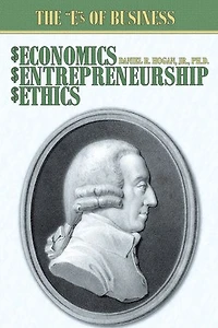 $Economics, $Entrepreneurship, $Ethics: The "E"s of Business