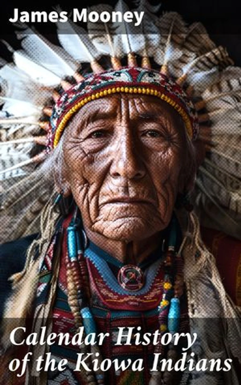 Calendar History of the Kiowa Indians: With Original Photos & Maps