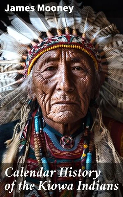 Calendar History of the Kiowa Indians: With Original Photos & Maps