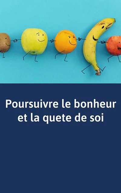 Poursuivre le bonheur et la quete de soi