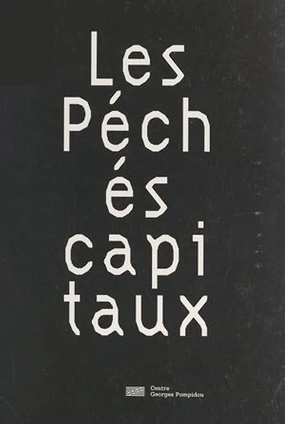 Les péchés capitaux: Expositions présentées à Paris, au Centre Georges Pompidou, du 11 septembre 1996 au 29 septembre 1997