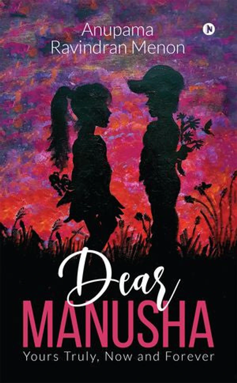 Dear Manusha: Yours Truly, Now and Forever