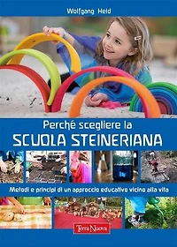 Perché scegliere la Scuola Steineriana: Metodi e principi di un approccio educativo vicino alla vita