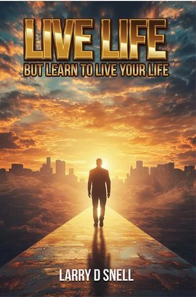 LIVE LIFE: BUT LEARN TO LIVE YOUR LIFE