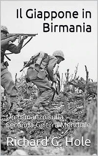 Il Giappone in Birmania: Un romanzo sulla Seconda Guerra Mondiale