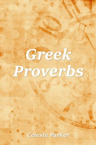 Greek Proverbs: Proverbs, #7