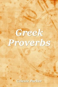 Greek Proverbs: Proverbs, #7
