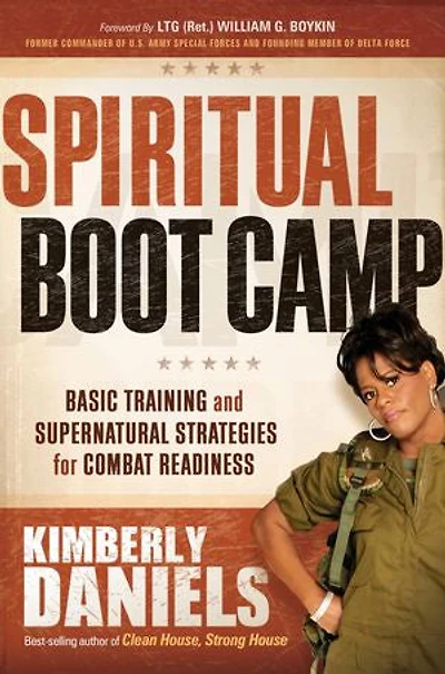 Spiritual Boot Camp: Basic Training And Supernatural Strategies For Combat Readiness
