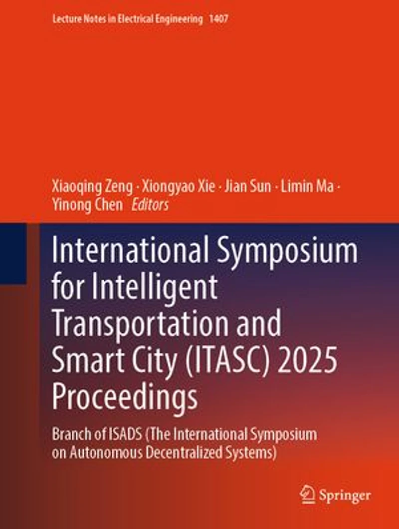 International Symposium for Intelligent Transportation and Smart City (ITASC) 2025 Proceedings: Branch of ISADS (The on Autonomous Decentralized Systems)