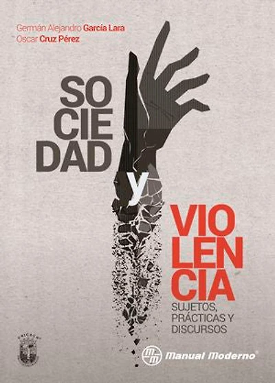 Sociedad y violencia: Sujetos, prácticas y discursos