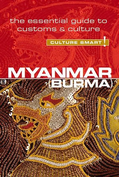 Myanmar - Culture Smart!: The Essential Guide To Customs &
