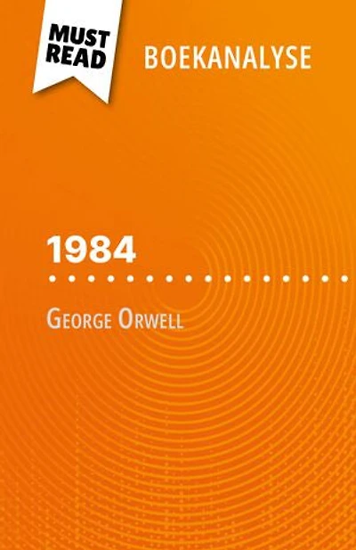 1984 van George Orwell (Boekanalyse): Volledige analyse en gedetailleerde samenvatting van het werk